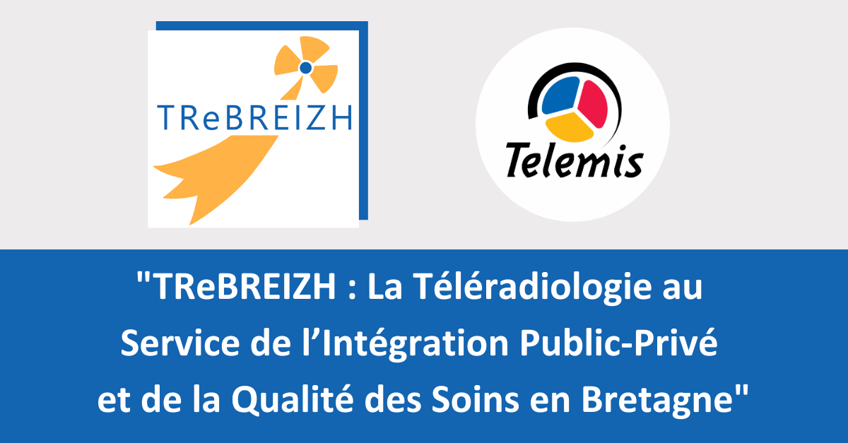 "TReBREIZH : La Téléradiologie au Service de l’Intégration Public-Privé et de la Qualité des Soins en Bretagne"